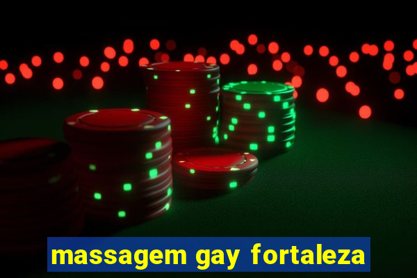 massagem gay fortaleza